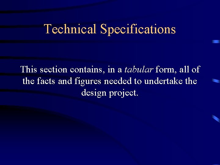 Technical Specifications This section contains, in a tabular form, all of the facts and