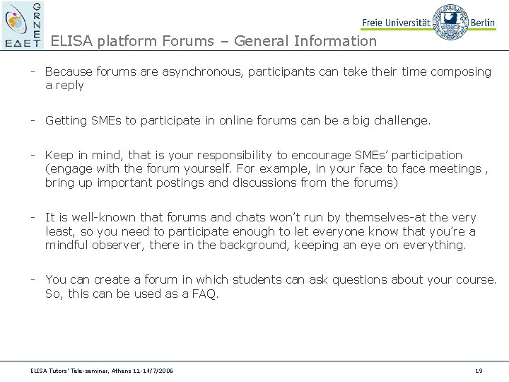 ELISA platform Forums – General Information - Because forums are asynchronous, participants can take