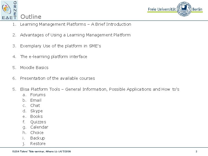 Outline 1. Learning Management Platforms – A Brief Introduction 2. Advantages of Using a