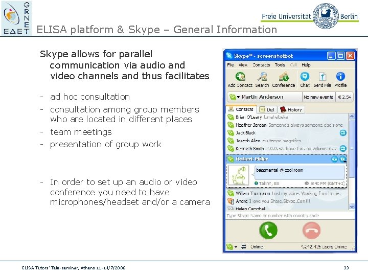 ELISA platform & Skype – General Information Skype allows for parallel communication via audio
