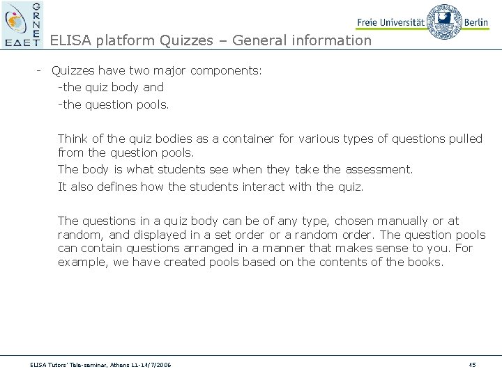 ELISA platform Quizzes – General information - Quizzes have two major components: -the quiz