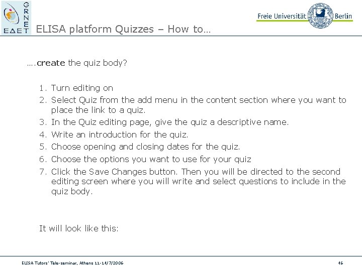 ELISA platform Quizzes – How to… …. create the quiz body? 1. Turn editing