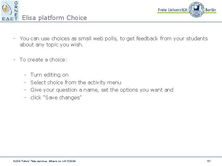 Elisa platform Choice - You can use choices as small web polls, to get