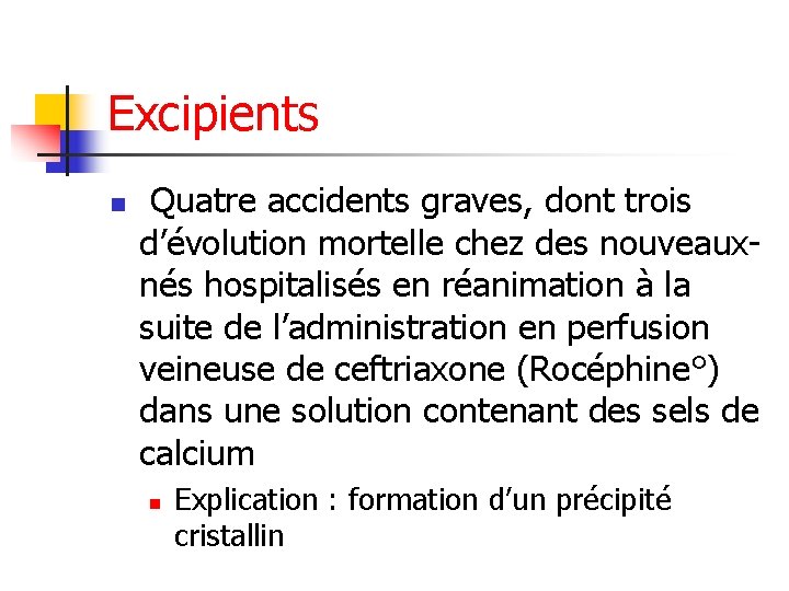 Excipients n Quatre accidents graves, dont trois d’évolution mortelle chez des nouveauxnés hospitalisés en