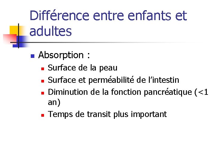 Différence entre enfants et adultes n Absorption : n n Surface de la peau