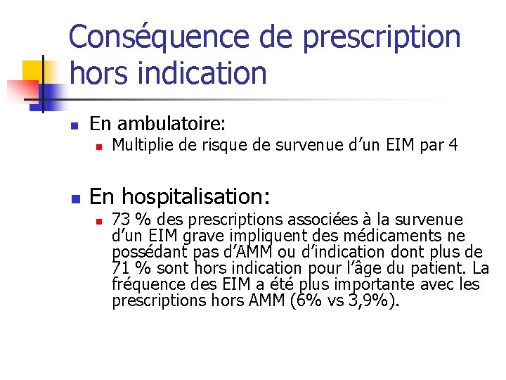 Conséquence de prescription hors indication n En ambulatoire: n n Multiplie de risque de