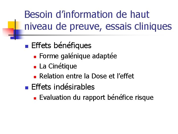 Besoin d’information de haut niveau de preuve, essais cliniques n Effets bénéfiques n n