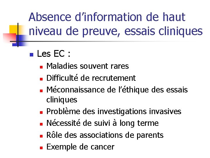 Absence d’information de haut niveau de preuve, essais cliniques n Les EC : n