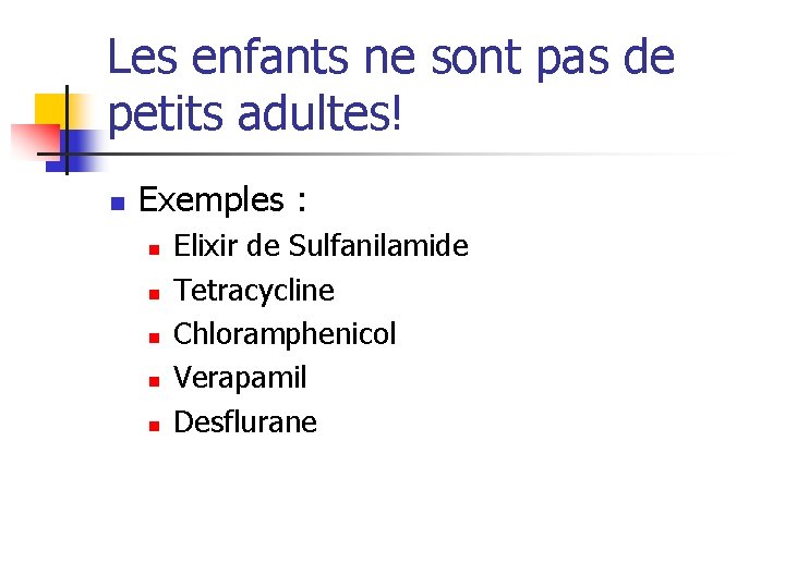 Les enfants ne sont pas de petits adultes! n Exemples : n n n