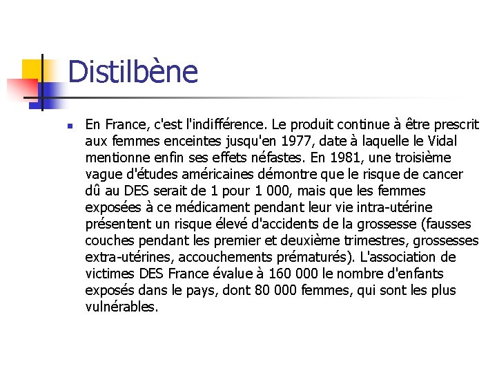 Distilbène n En France, c'est l'indifférence. Le produit continue à être prescrit aux femmes