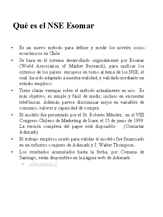 Qué es el NSE Esomar • • • Es un nuevo método para definir Qué es el NSE Esomar • • • Es un nuevo método para definir