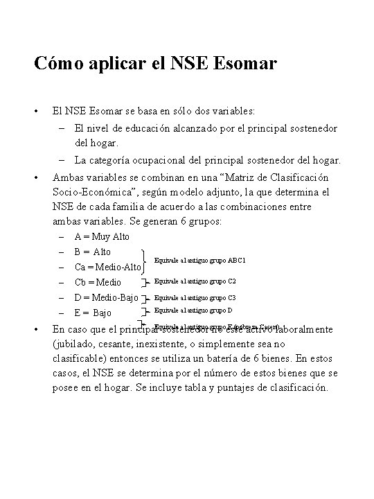 Cómo aplicar el NSE Esomar • El NSE Esomar se basa en sólo dos Cómo aplicar el NSE Esomar • El NSE Esomar se basa en sólo dos