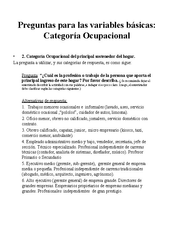 Preguntas para las variables básicas: Categoría Ocupacional • 2. Categoría Ocupacional del principal sostenedor Preguntas para las variables básicas: Categoría Ocupacional • 2. Categoría Ocupacional del principal sostenedor