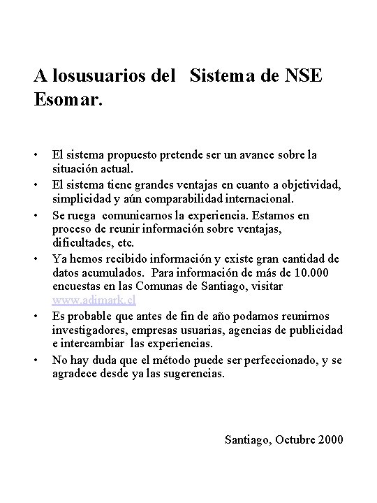 A losusuarios del Sistema de NSE Esomar. • • • El sistema propuesto pretende A losusuarios del Sistema de NSE Esomar. • • • El sistema propuesto pretende