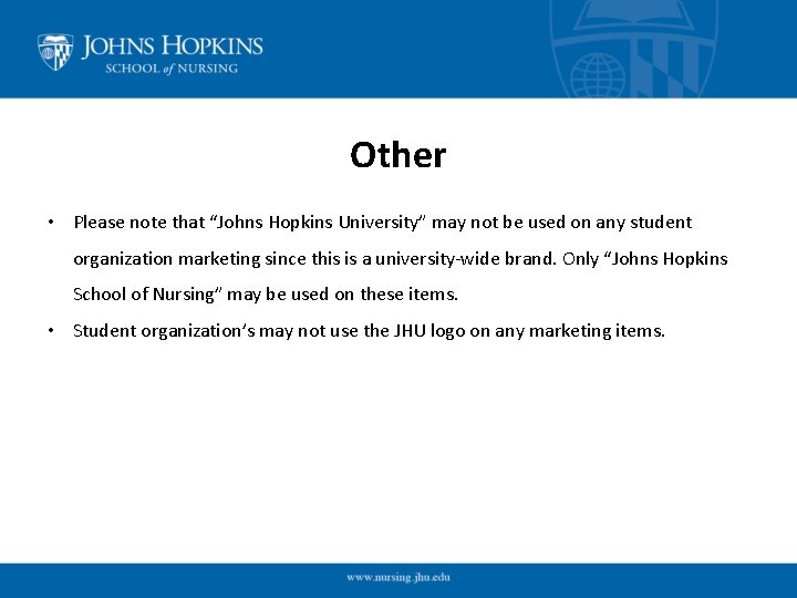 Other • Please note that “Johns Hopkins University” may not be used on any