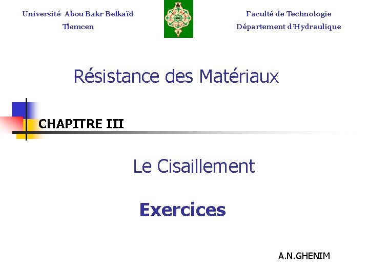 Université Abou Bakr Belkaïd Faculté de Technologie Tlemcen Département d’Hydraulique Résistance des Matériaux CHAPITRE