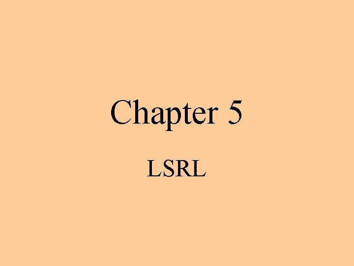 Chapter 5 LSRL 