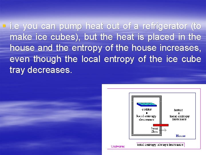 § i. e you can pump heat out of a refrigerator (to make ice