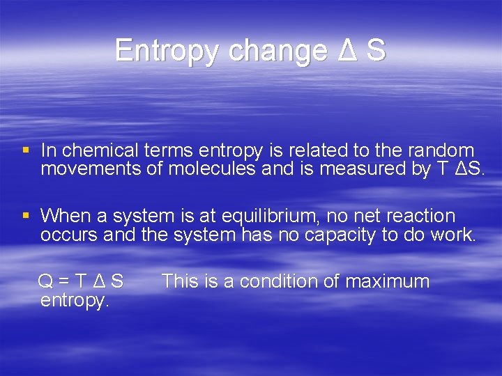 Entropy change Δ S § In chemical terms entropy is related to the random