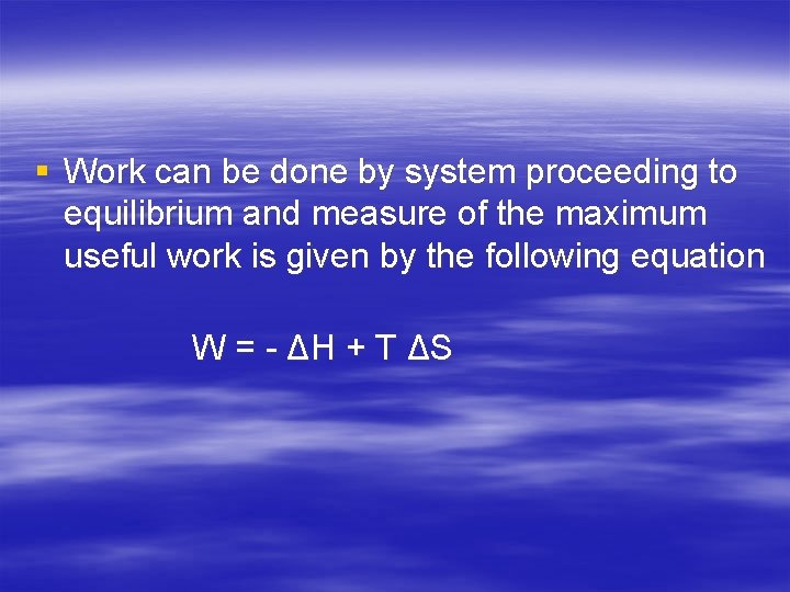 § Work can be done by system proceeding to equilibrium and measure of the