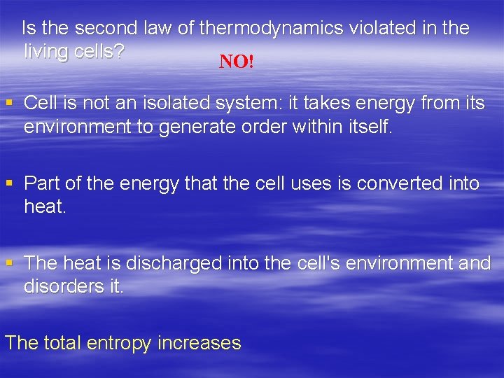 Is the second law of thermodynamics violated in the living cells? NO! § Cell