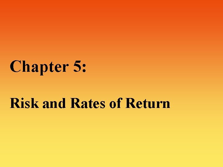 Chapter 5: Risk and Rates of Return 
