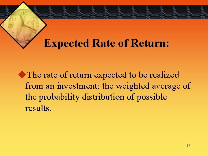 Expected Rate of Return: u. The rate of return expected to be realized from