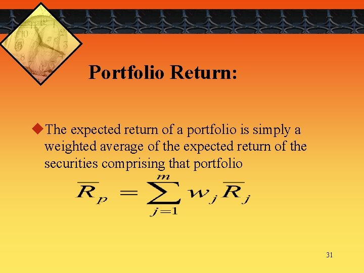 Portfolio Return: u. The expected return of a portfolio is simply a weighted average