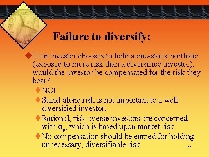 Failure to diversify: u. If an investor chooses to hold a one-stock portfolio (exposed