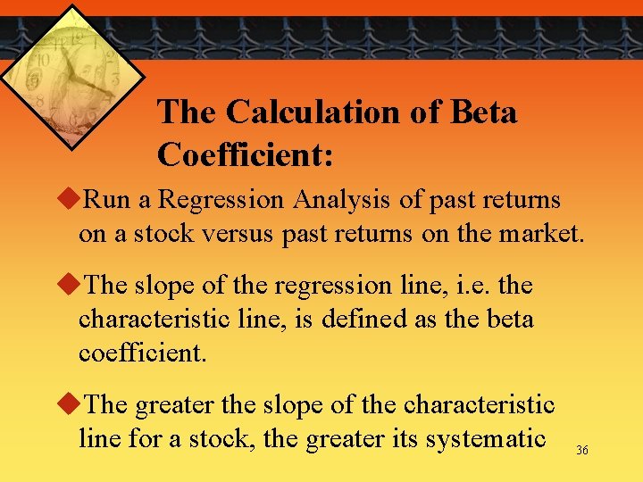 The Calculation of Beta Coefficient: u. Run a Regression Analysis of past returns on