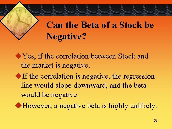 Can the Beta of a Stock be Negative? u. Yes, if the correlation between