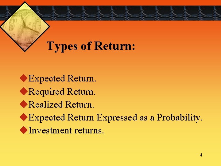 Types of Return: u. Expected Return. u. Required Return. u. Realized Return. u. Expected