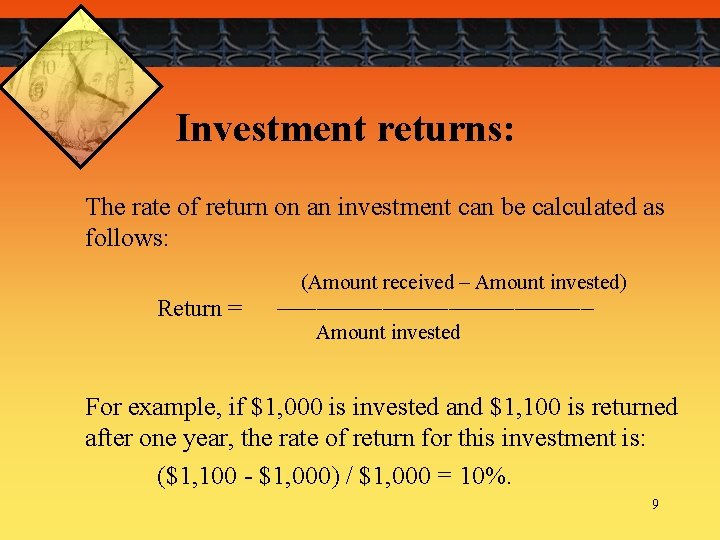 Investment returns: The rate of return on an investment can be calculated as follows: