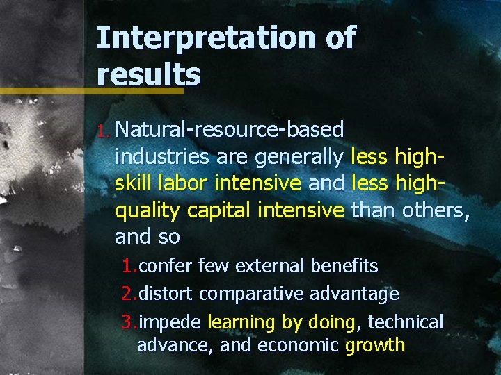 Interpretation of results 1. Natural-resource-based industries are generally less highskill labor intensive and less