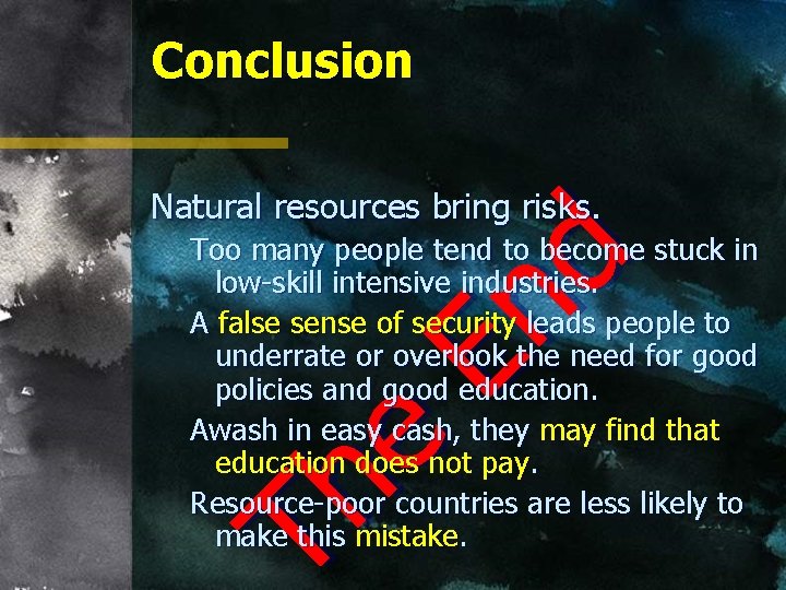 Conclusion Natural resources bring risks. Th e En d Too many people tend to