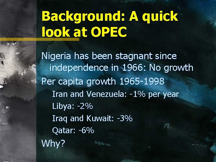 Background: A quick look at OPEC Nigeria has been stagnant since independence in 1966: