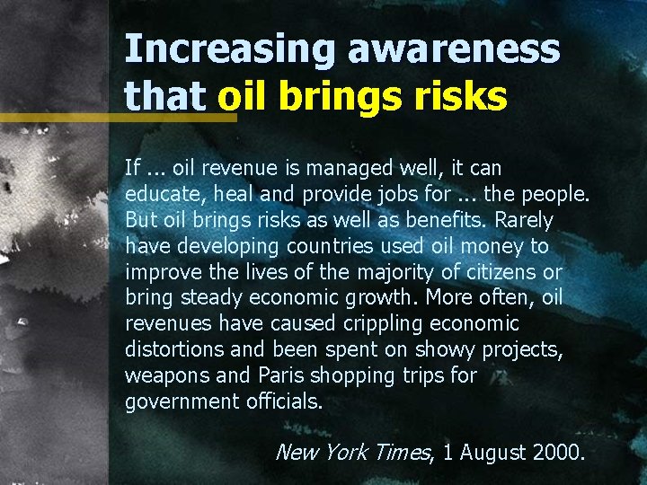 Increasing awareness that oil brings risks If. . . oil revenue is managed well,