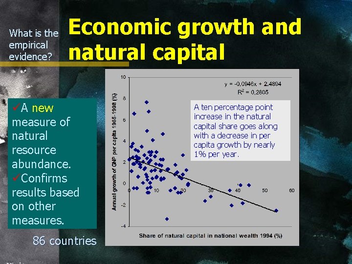 What is the empirical evidence? Economic growth and natural capital üA new measure of