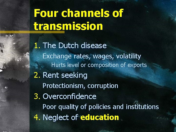 Four channels of transmission 1. The Dutch disease Exchange rates, wages, volatility Hurts level