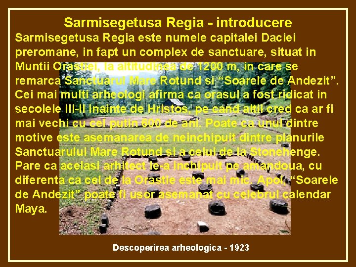 Sarmisegetusa Regia - introducere Sarmisegetusa Regia este numele capitalei Daciei preromane, in fapt un