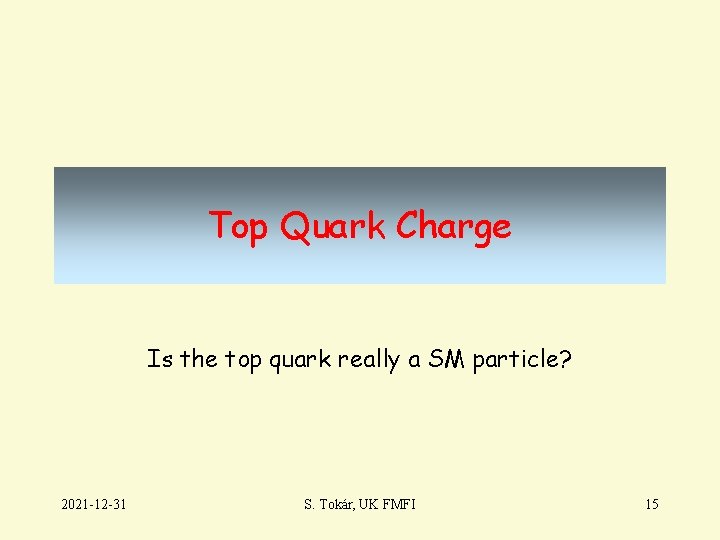 Top Quark Charge Is the top quark really a SM particle? 2021 -12 -31