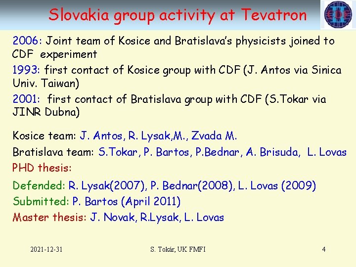 Slovakia group activity at Tevatron 2006: Joint team of Kosice and Bratislava’s physicists joined