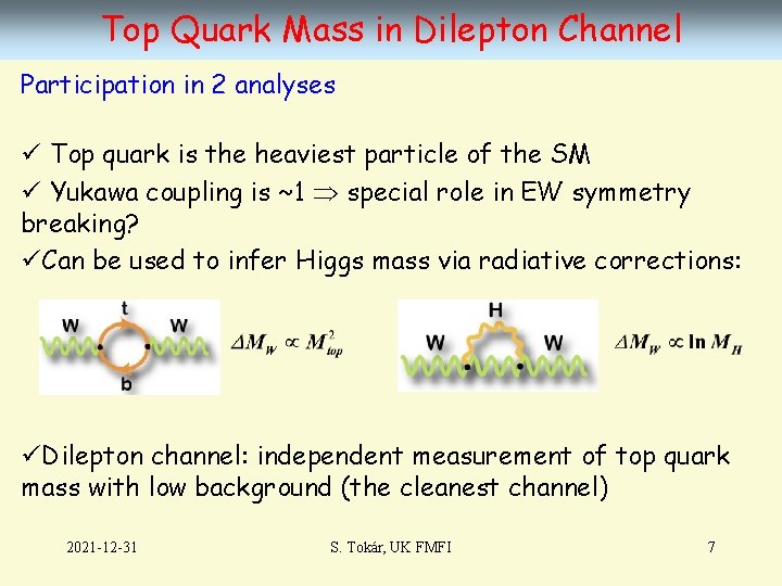 Top Quark Mass in Dilepton Channel Participation in 2 analyses ü Top quark is