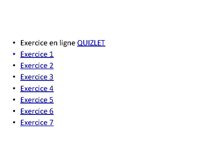  • • Exercice en ligne QUIZLET Exercice 1 Exercice 2 Exercice 3 Exercice