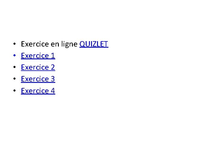  • • • Exercice en ligne QUIZLET Exercice 1 Exercice 2 Exercice 3