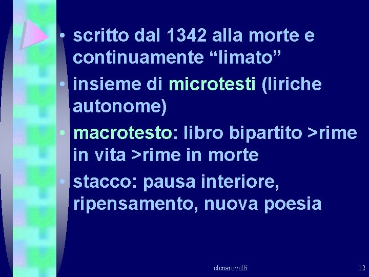 • scritto dal 1342 alla morte e continuamente “limato” • insieme di microtesti • scritto dal 1342 alla morte e continuamente “limato” • insieme di microtesti