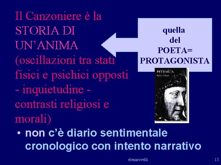 Il Canzoniere è la STORIA DI UN’ANIMA (oscillazioni tra stati fisici e psichici opposti Il Canzoniere è la STORIA DI UN’ANIMA (oscillazioni tra stati fisici e psichici opposti