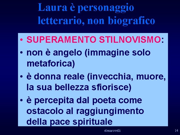 Laura è personaggio letterario, non biografico • SUPERAMENTO STILNOVISMO: • non è angelo (immagine Laura è personaggio letterario, non biografico • SUPERAMENTO STILNOVISMO: • non è angelo (immagine