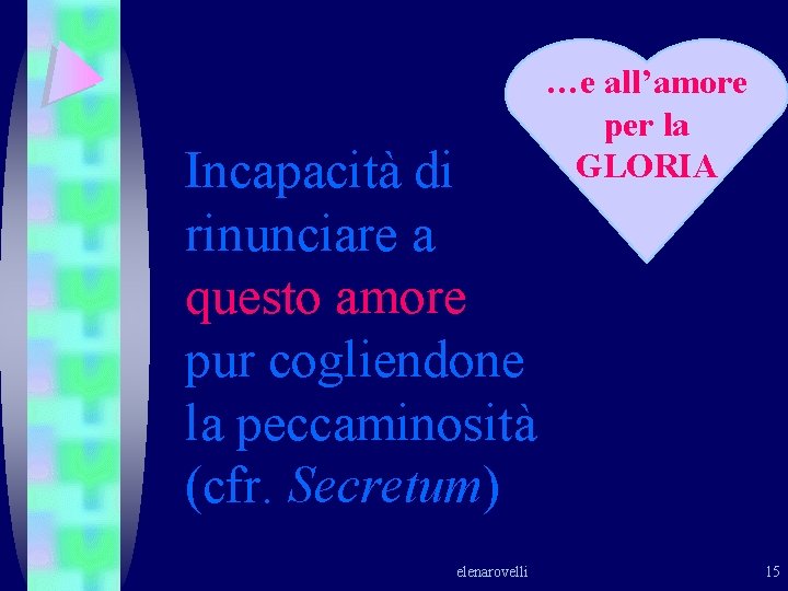 Incapacità di rinunciare a questo amore pur cogliendone la peccaminosità (cfr. Secretum) elenarovelli …e Incapacità di rinunciare a questo amore pur cogliendone la peccaminosità (cfr. Secretum) elenarovelli …e