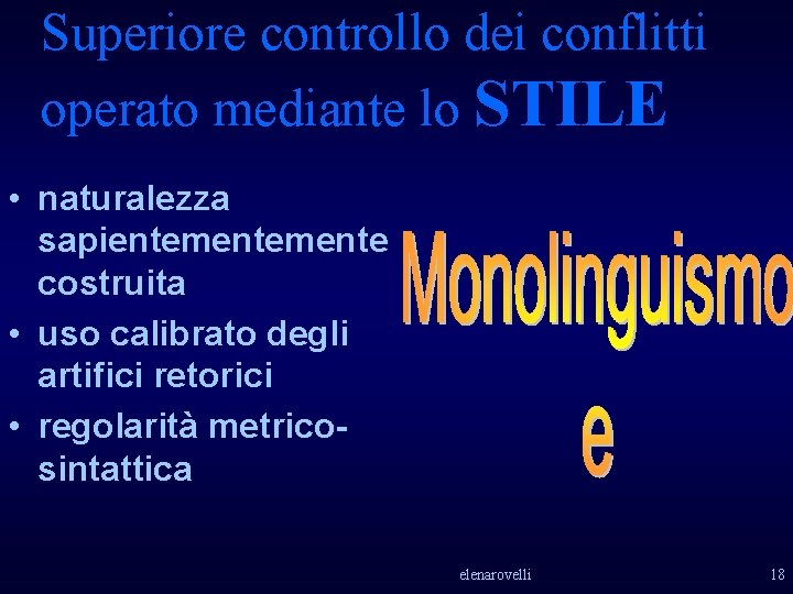 Superiore controllo dei conflitti operato mediante lo STILE • naturalezza sapientemente costruita • uso Superiore controllo dei conflitti operato mediante lo STILE • naturalezza sapientemente costruita • uso